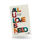 ALL U LOVE IS NEED di Arnaldo Funaro